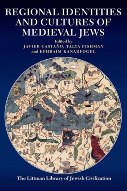 Regional Identities and Cultures of Medieval Jews, Javier Castano ; Talya (Department of Near Eastern Languages and Civilizations Fishman ; Ephraim Kanarfogel - Gebonden - 9781906764678