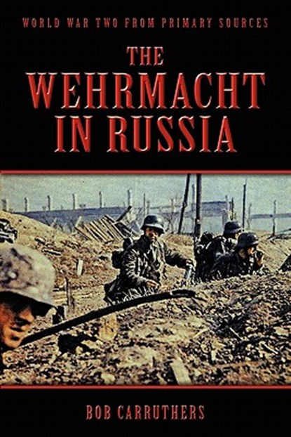 The Wehrmacht In Russia, Bob Carruthers - Paperback - 9781906783396