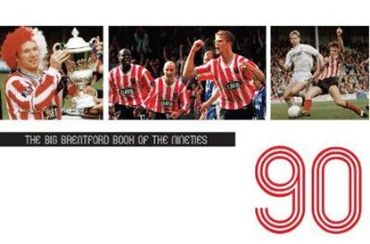 Big Brentford Book Of The Nineties, LANE,  David ; Croxford, Mark ; Waterman, Greville - Gebonden - 9781906796723