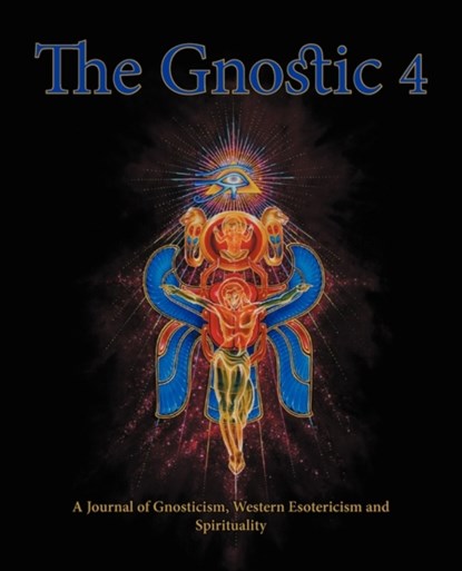 The Gnostic 4 Inc Alan Moore on the Occult Scene and Stephan Hoeller Interview, Andrew Phillip Smith - Paperback - 9781906834067