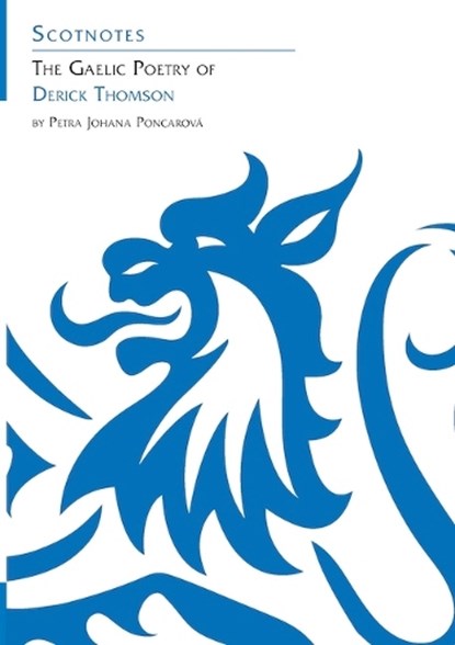 The Gaelic Poetry of Derick Thomson, Petra Johana Poncarova - Paperback - 9781906841430