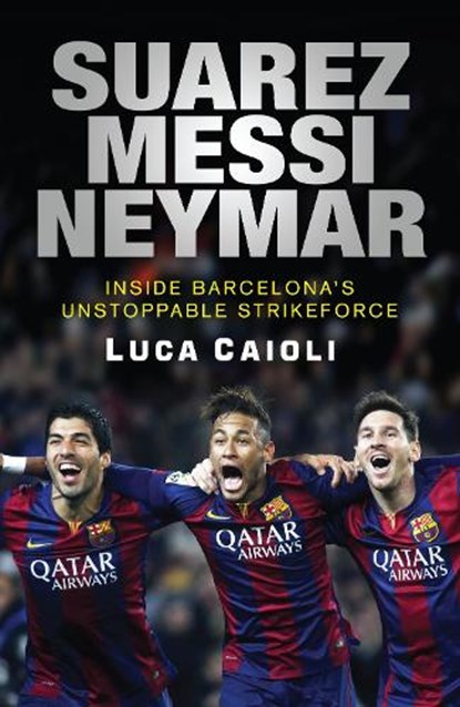 Suarez, Messi, Neymar, Luca Caioli - Paperback - 9781906850869