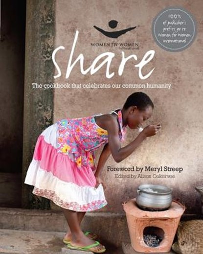 Share: The Cookbook That Celebrates Our Common Humanity, Meryl Streep - Gebonden - 9781906868871