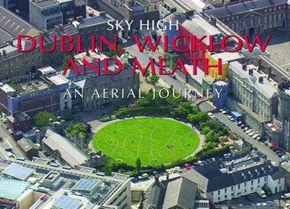 Sky High Dublin, Wicklow and Meath, Skyworks - Gebonden - 9781906887438