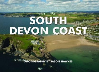 Sky High South Devon Coast, Jason Hawkes - Gebonden - 9781906887513