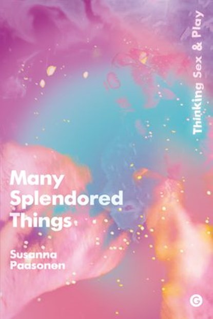 Many Splendored Things, Susanna Paasonen - Ebook - 9781906897840