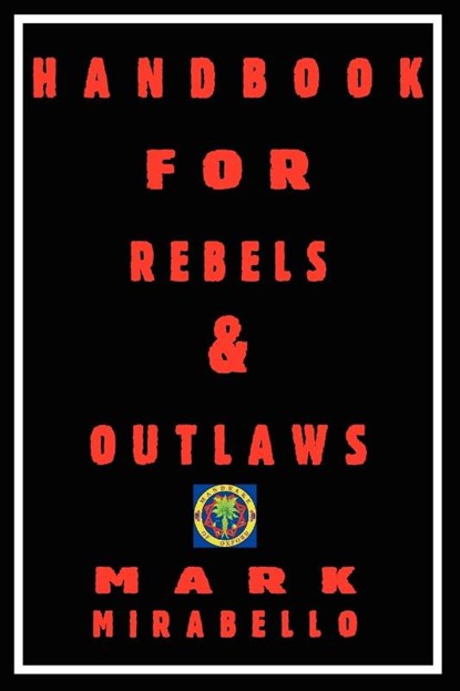 Handbook for Rebels & Outlaws, Professor Mark Mirabello - Paperback - 9781906958008