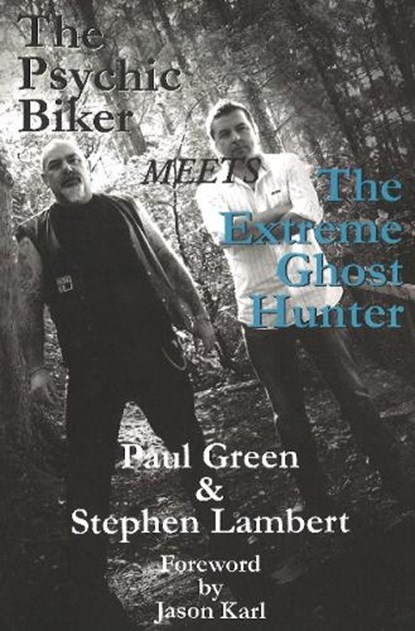 Psychic Biker Meets the Extreme Ghost Hunter, Paul Green ; Stephen Lambert - Paperback - 9781906958206