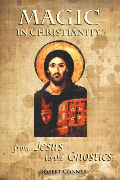 Magic in Christianity, Robert Conner - Paperback - 9781906958619