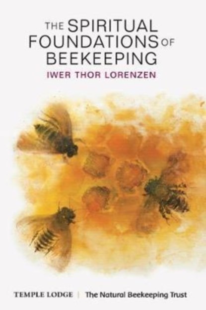 The Spiritual Foundations of Beekeeping, Iwer Thor Lorenzen - Paperback - 9781906999988