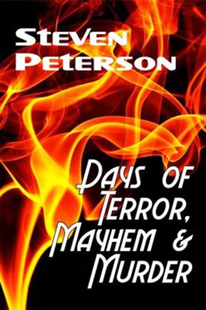 Days of Terror, Mayhem and Murder, Steven Peterson - Paperback - 9781907040436