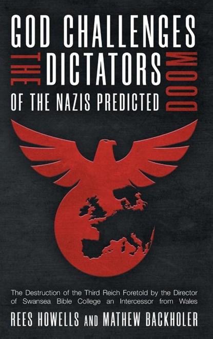 God Challenges the Dictators, Doom of the Nazis Predicted, Rees Howells ; Mathew Backholer - Gebonden - 9781907066764