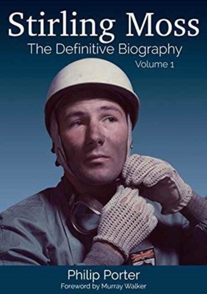 Stirling Moss: The Definitive Biography, Philip Porter - Gebonden - 9781907085338