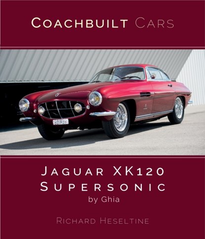 Jaguar XK120 Supersonic by Ghia, Richard Heseltine - Gebonden - 9781907085826