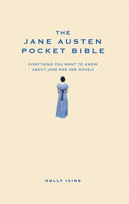 The Jane Austen Pocket Bible, Holly Ivins - Ebook - 9781907087417