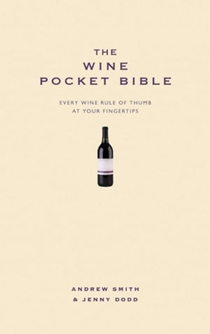 The Wine Pocket Bible, Andrew Smith ; Jenny Dodd - Ebook - 9781907087455
