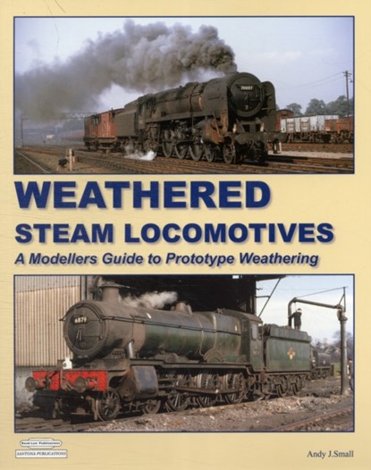 Weathered Steam Locomotives, Andy Small - Paperback - 9781907094422