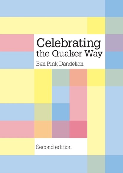 Celebrating the Quaker Way, Ben Pink Dandelion - Paperback - 9781907123139
