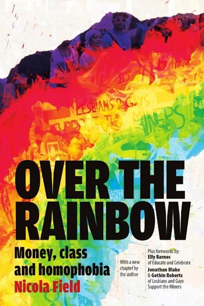 Over the Rainbow: Money, Class & Homophobia, Nicola Field - Paperback - 9781907133947