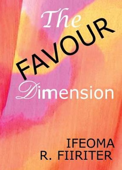 The Favour Dimension, Ifeoma R Fiiriter - Overig - 9781907143250