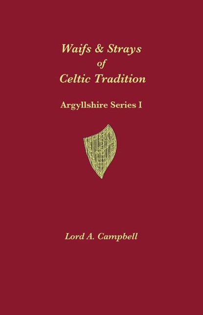 Waifs & Strays of Celtic Tradition, Lord Archibald Campbell ; Michael Bauer - Paperback - 9781907165535