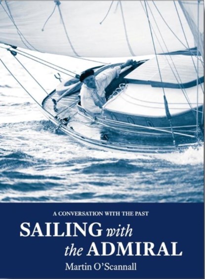 Sailing with the Admiral, Martin O'Scannall - Paperback - 9781907206467