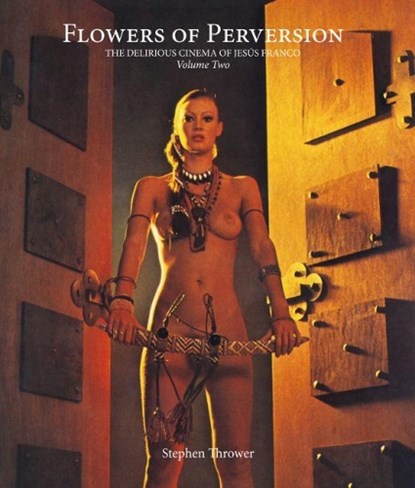 Flowers of Perversion, Stephen Thrower ; Julian Grainger - Gebonden - 9781907222603