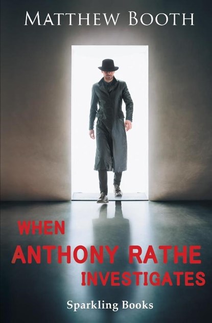 When Anthony Rathe Investigates, Matthew Booth - Paperback - 9781907230684
