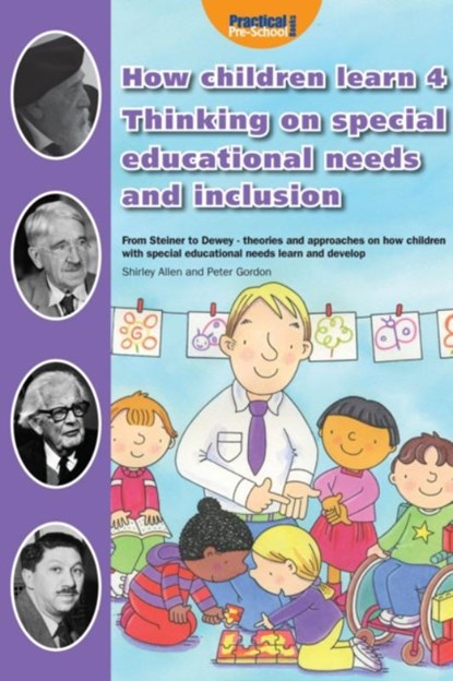 How Children Learn 4 Thinking on Special Educational Needs and Inclusion, Shirley Allen ; Peter Gordon ; Mary E. Whalley - Paperback - 9781907241055