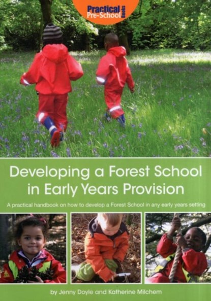 Developing a Forest School in Early Years Provision, Katherine Milchem ; Jenny Doyle - Paperback - 9781907241345