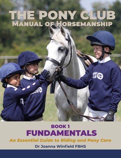 The Pony Club Manual of Horsemanship: Book 1 - Fundamentals: An Essential Guide to Riding and Pony Care, The Pony Club - Paperback - 9781907279171