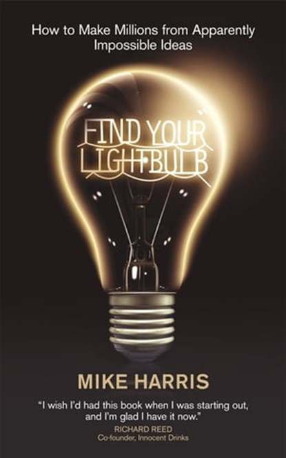 Find Your Lightbulb, Mike Harris - Ebook - 9781907293542