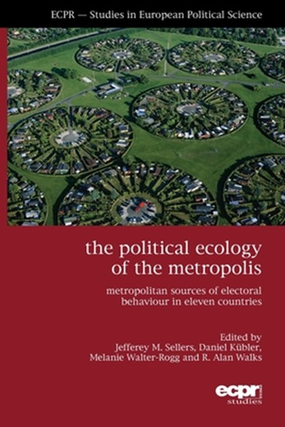 The Political Ecology of the Metropolis, Jefferey M Sellers ; Daniel Kubler ; Melanie Walter-Rogg - Paperback - 9781907301445