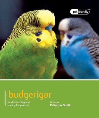 Budgeriegars - Pet Friendly, Smith Catherine - Paperback - 9781907337260