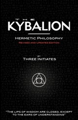 The Kybalion - Hermetic Philosophy - Revised and Updated Edition - Three Initiates - 9781907347016