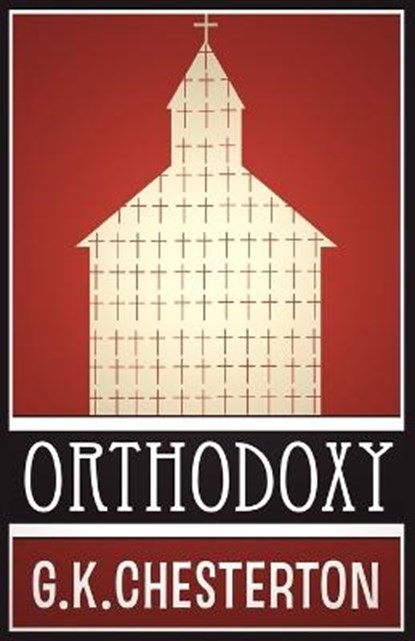 Orthodoxy, CHESTERTON,  G K - Paperback - 9781907355011
