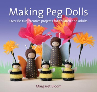 Making Peg Dolls, Margaret Bloom - Paperback - 9781907359774