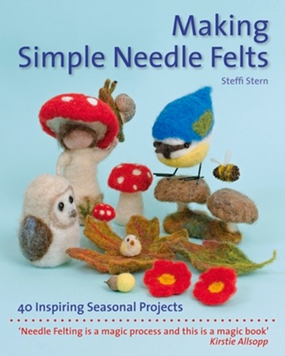 Making Simple Needle Felts, Steffi Stern - Paperback - 9781907359972