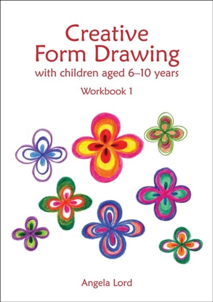 Creative Form Drawing with Children Aged 6-10, Angela Lord - Paperback - 9781907359989