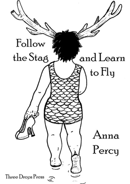 Follow the Stag and Learn to Fly, Anna Percy - Overig - 9781907375330