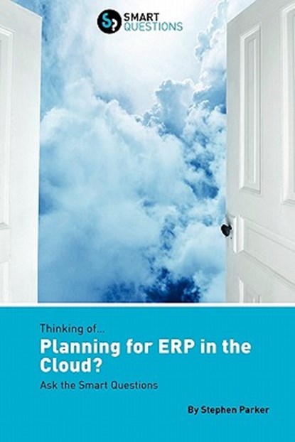 Thinking of...Planning for ERP in the Cloud? Ask the Smart Questions, Stephen Parker - Paperback - 9781907453090