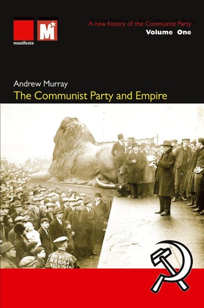 The Communist Party and Empire, Andrew Murray - Paperback - 9781907464683