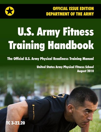 U.S. Army Fitness Training Handbook, U.S. Army Physical Fitness School ; U.S. Department of the Army - Paperback - 9781907521324