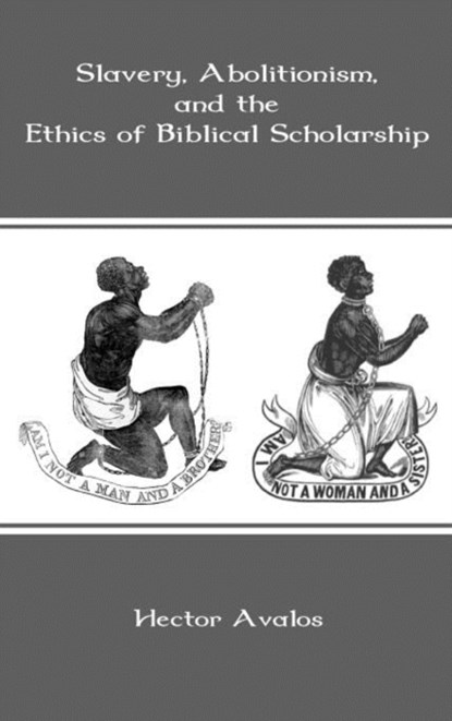 Slavery, Abolitionism, and the Ethics of Biblical Scholarship, Hector Avalos - Gebonden - 9781907534287