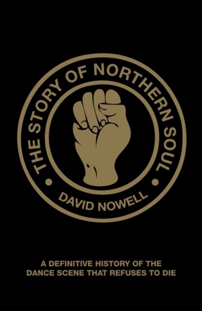 The Story of Northern Soul, David Nowell - Paperback - 9781907554230