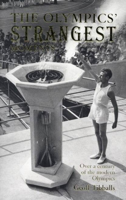 The Olympics' Strangest Moments, Geoff Tibballs - Paperback - 9781907554476