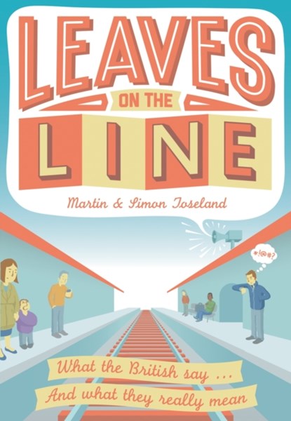 Leaves on the Line, Martin Toseland ; Simon Toseland - Gebonden - 9781907554858