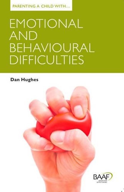 Parenting a Child with Emotional and Behavioural Difficulties, Dan Hughes - Paperback - 9781907585609