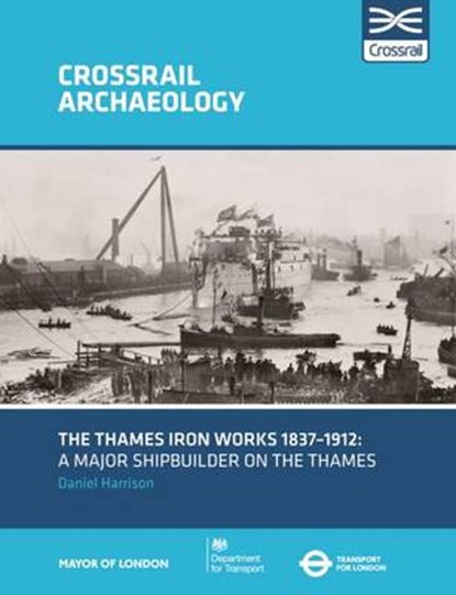 ï»¿The Thames Iron Works 1837-1912, HARRISON,  Daniel - Paperback - 9781907586347