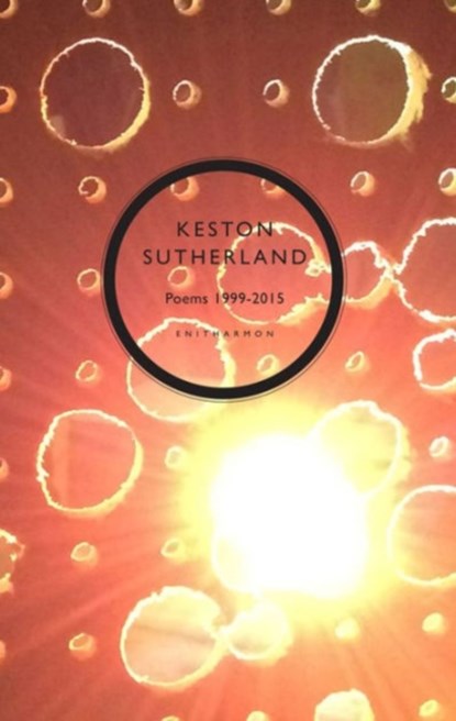 Poetical Works 1999-2015, Keston Sutherland - Gebonden - 9781907587900